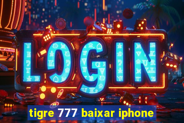 tigre 777 baixar iphone